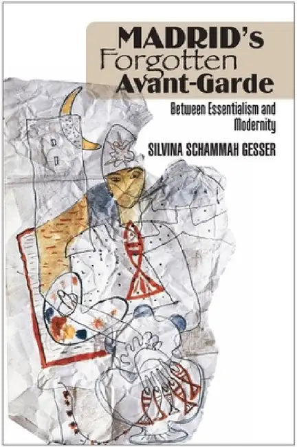 Buy Madrid's Forgotten Avante-Garde (English, Silvina Schammah Gesser) — BookShops.in