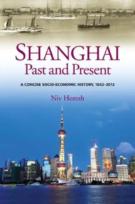 Buy Shanghai, Past and Present (English, Niv Horesh) โ BookShops.in