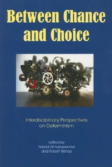 Buy Between Chance and Choice (English, Robert Bishop | Harald Atmanspacher) — BookShops.in