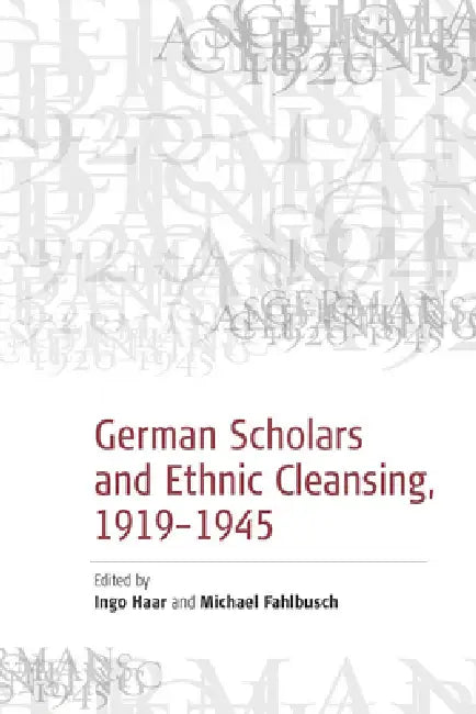 Buy German Scholars and Ethnic Cleansing, 1919-1945 (English, Michael Fahlbusch | Ingo Haar) — BookShops.in