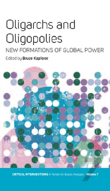 Buy Oligarchs and Oligopolies (English, Bruce Kapferer) — BookShops.in