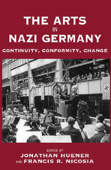 Buy The Arts in Nazi Germany (English, Jonathan Huener | Francis R. Nicosia) — BookShops.in