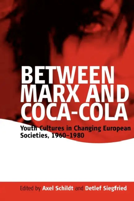 Buy Between Marx and Coca-Cola (English, Axel Schildt | Detlef Siegfried) — BookShops.in