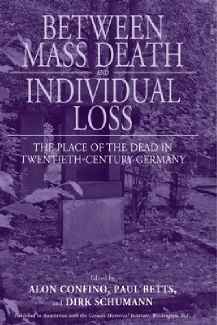 Buy Between Mass Death and Individual Loss (English, Alon Confino | Paul Betts | Dirk Schumann) — BookShops.in