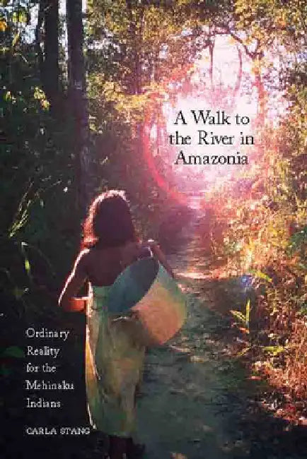 Buy A Walk to the River in Amazonia (English, Carla Stang) — BookShops.in