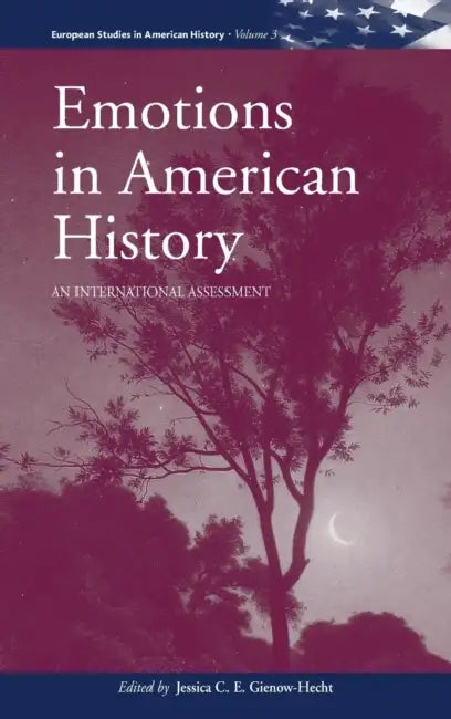 Buy Emotions in American History (English, Jessica C. E. Gienow-Hecht) — BookShops.in