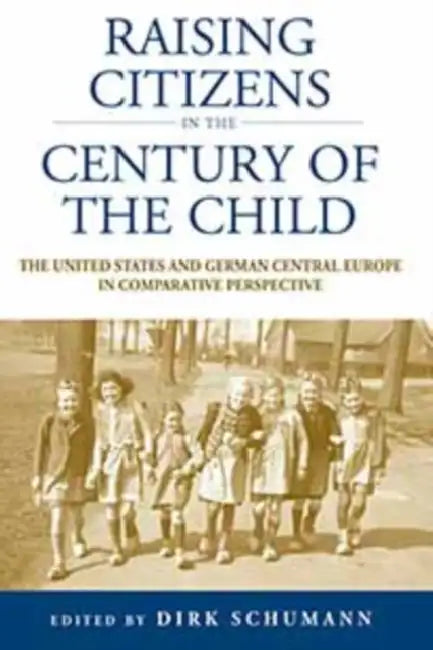 Buy Raising Citizens in the 'Century of the Child' (English, Dirk Schumann) — BookShops.in