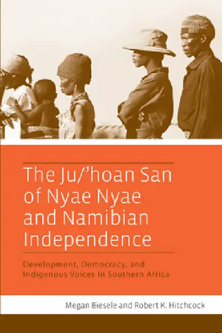Buy The Ju/'Hoan San of Nyae Nyae and Namibian Independence (English, Megan Biesele | Robert K. Hitchcock) — BookShops.in