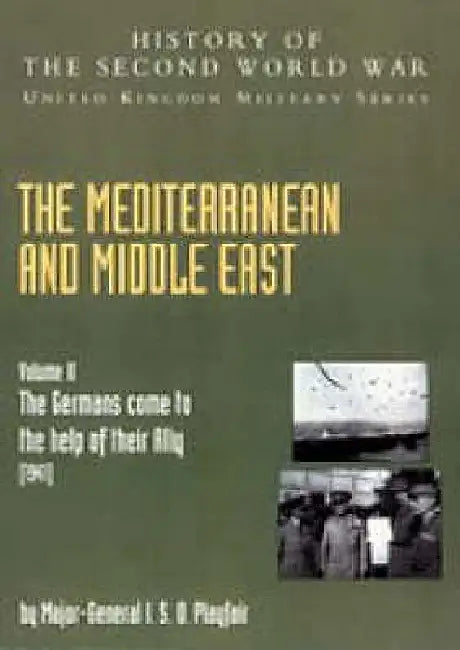 Buy The Mediterranean and Middle East Volume II, . the Germans Come to the Help of Their Ally (1941) (English, Ian Stanley Ord Playfair) — BookShops.in