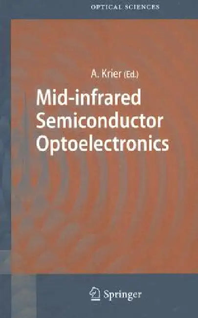 Buy Mid-Infrared Semiconductor Optoelectronics (English, Anthony Krier) — BookShops.in
