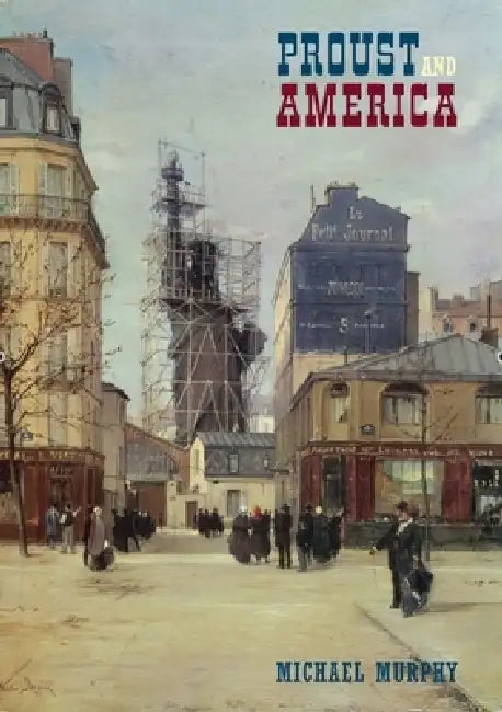 Buy Proust and America (English, Michael Murphy) — BookShops.in