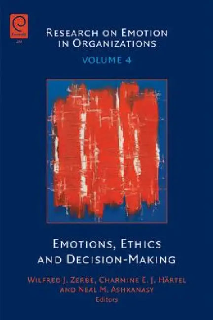 Buy Emotions, Ethics and Decision-Making (English, Wilfred J. Zerbe | Charmine E. J. Härtel | Neal M. Ashkanasy) — BookShops.in