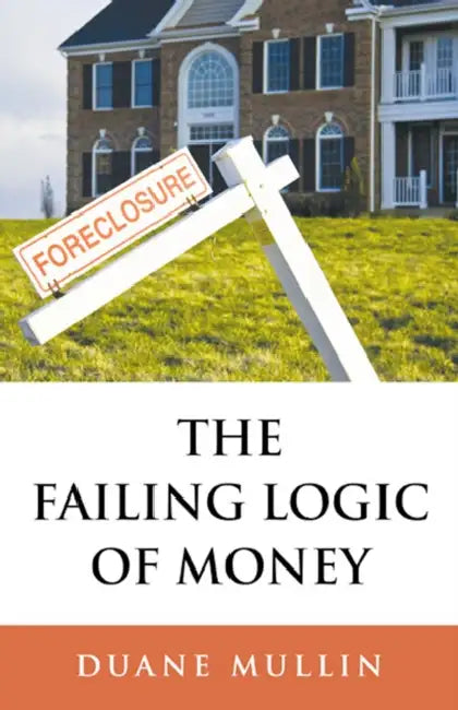 Buy The Failing Logic of Money (English, Duane Mullin) — BookShops.in