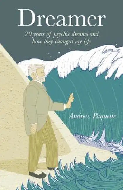 Buy Dreamer: 20 Years of Psychic Dreams and How They Changed My Life by Andy Paquette | 6th Books | English | Paperback — BookShops.in