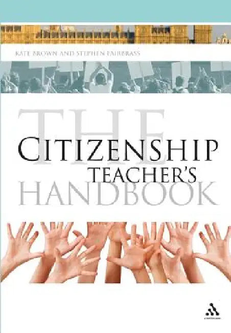 Buy The Citizenship Teacher's Handbook (English, Kate Brown | Stephen Fairbrass) — BookShops.in