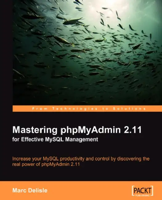 Buy Mastering Phpmyadmin 2.11 for Effective MySQL Management (English, Marc Delisle) — BookShops.in
