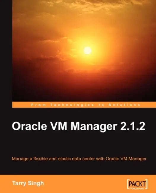 Buy Oracle VM Manager 2.1.2 (English, Tarry Singh) — BookShops.in