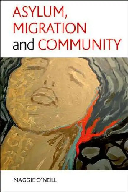 Buy Asylum, Migration and Community (English, Maggie O'Neill | Amin Sharifi Isaloo | Egle Gusciute) — BookShops.in