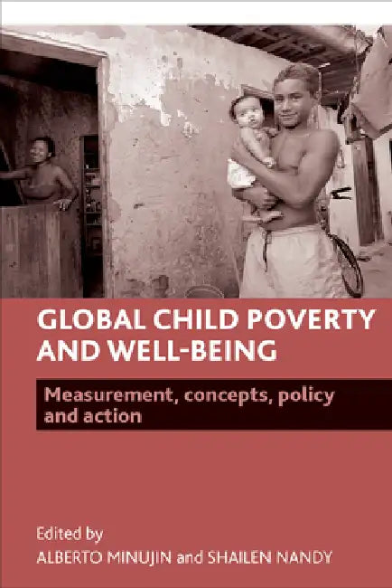 Buy Global Child Poverty and Well-Being (English, Alberto Minujin | Shailen Nandy) — BookShops.in
