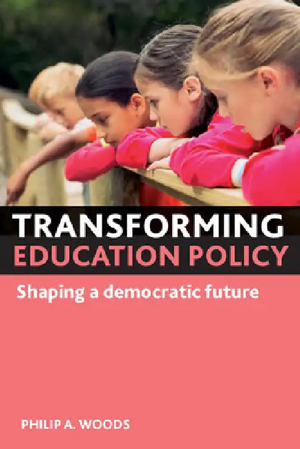 Buy Transforming Education Policy (English, Philip A. Woods) — BookShops.in