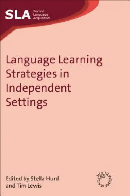 Buy Language Learning Strategies in Independent Settings (English, Stella Hurd | Tim Lewis) — BookShops.in