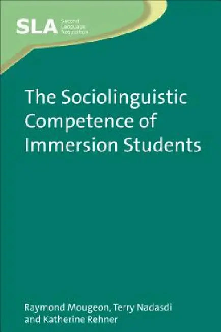 Buy The Sociolinguistic Competence of Immersion Students (English, Raymond Mougeon | Terry Nadasdi | Katherine Rehner) — BookShops.in