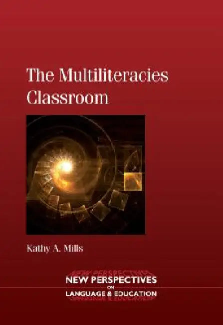 Buy The Multiliteracies Classroom. Kathy A. Mills (English, Kathy A. Mills) — BookShops.in