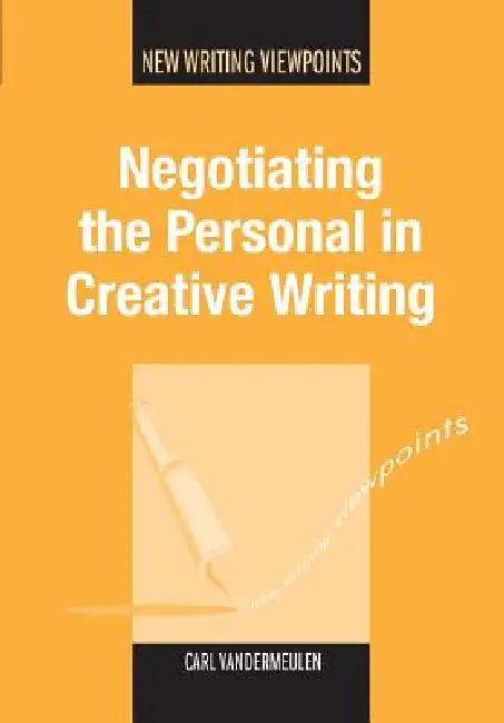Buy Negotiating the Personal in Creative Writing (English, Carl Vandermeulen) — BookShops.in