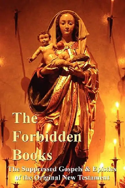 Buy The Forbidden Books - The Suppressed Gospels & Epistles of the Original New Testament (English, Archbishop William Wake) — BookShops.in