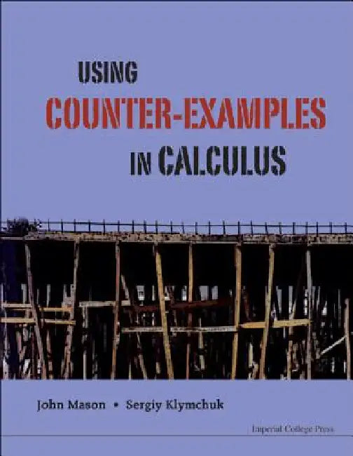 Buy Using Counter-Examples in Calculus (English, Mason John) — BookShops.in