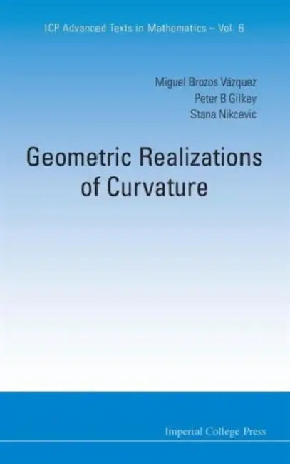 Buy Geometric Realizations of Curvature (English, Miguel Brozos-Vazquez | Peter B. Gilkey | Stana Z. Nikcevic) — BookShops.in