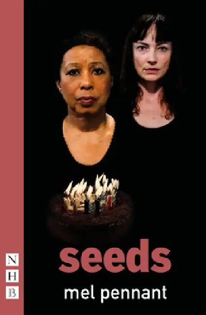 Buy Seeds by Mel Pennant: A Play on Grief and Motherhood | Nick Hern Books | English Paperback — BookShops.in