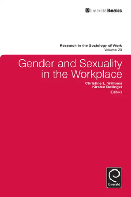 Buy Gender and Sexuality in the Workplace (English, Christine Williams | Kirsten Dellinger | Lisa Keister) — BookShops.in