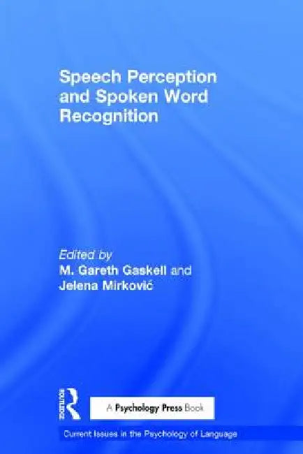 Buy Speech Perception and Spoken Word Recognition (English, Gareth Gaskell | Jelena Mirkovic) — BookShops.in
