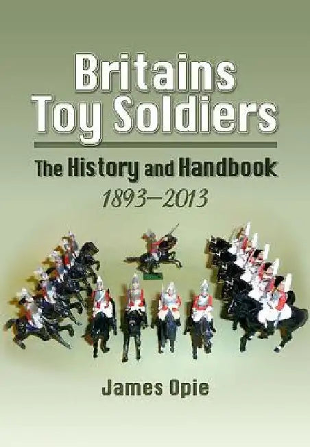 Buy Britains Toy Soldiers (English, James Opie) — BookShops.in