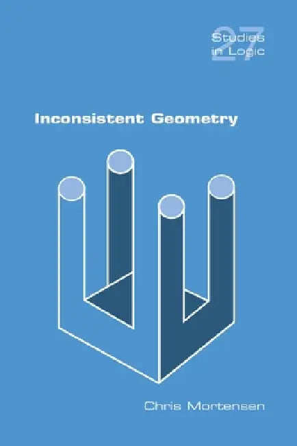 Buy Inconsistent Geometry | by Chris Mortensen | College Publications | by Chris Mortensen | College Publications | by Chris Mortensen | College Publications | by Chris Mortensen | College Publications | by Chris Mortensen | College Publications | by Chris Mortensen | College Publications | by Chris Mortensen | College Publications | by Chris Mortensen | College Publications | by Chris Mortensen | College Publications | by Chris Mortensen | College Publications | by Chris Mortensen | College Publica โ BookShops.in