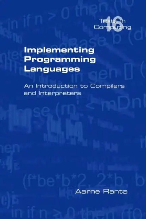 Implementing Programming Languages: An Introduction to Compilers and Interpreters by Aarne Ranta view 5