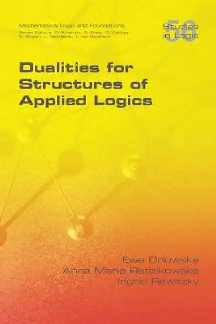 Buy Dualities for Structures of Applied Logics (English, Ewa Orlowska | Anna Maria Radzikowska | Ingid Rewitzky) โ BookShops.in
