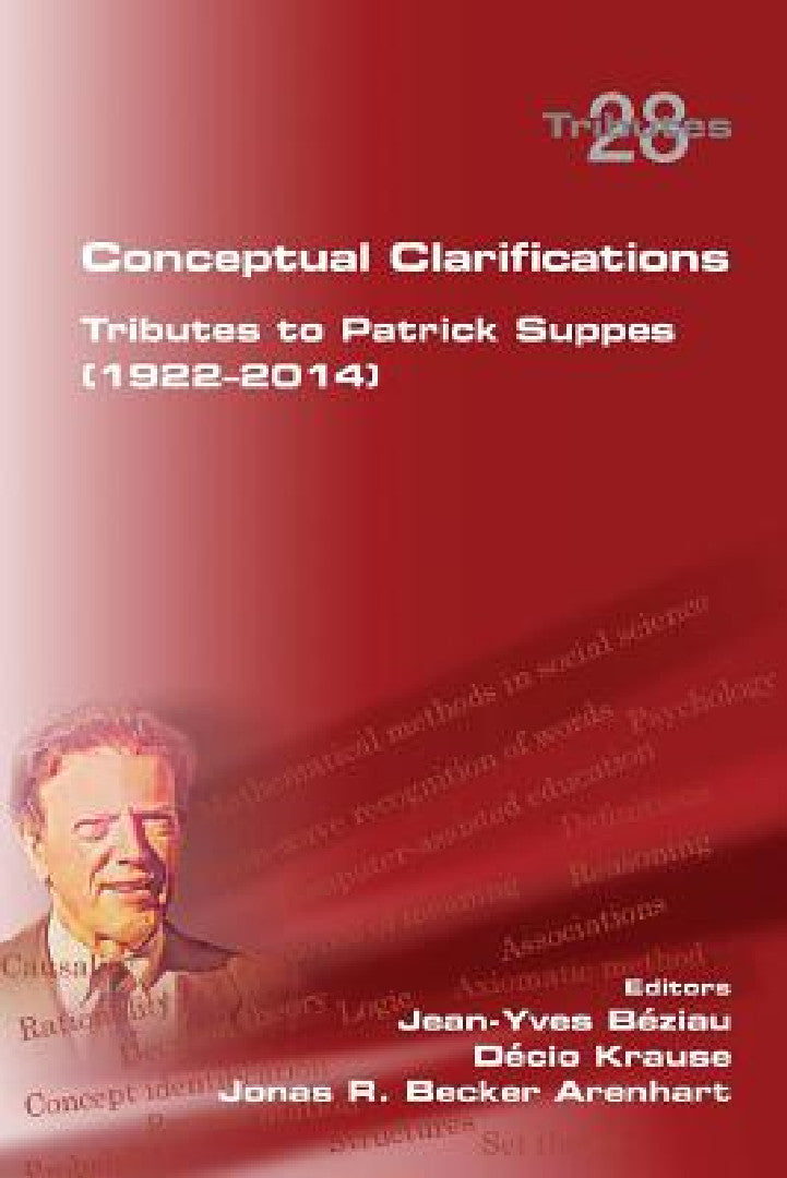 Buy Conceptual Clarifications. Tributes to Patrick Suppes (1922-2014) (English, Jean-Yves Beziau | Decio Krause | Jonas R. Becker Arenhart) โ BookShops.in