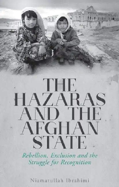 Buy The Hazaras and the Afghan State (English, Niamatullah Ibrahimi) — BookShops.in