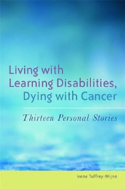 Buy Living with Learning Disabilities, Dying with Cancer (English, Irene Tuffrey-Wijne | Sheila Etc Hollins) — BookShops.in