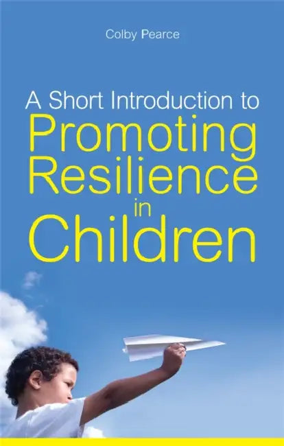 Buy A Short Introduction to Promoting Resilience in Children (English, Colby Pearce) — BookShops.in