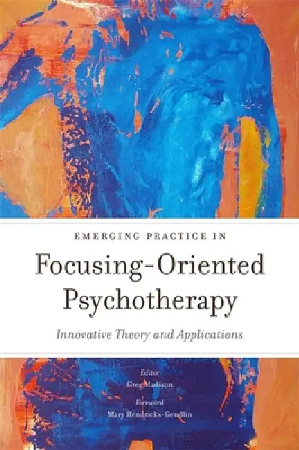 Buy Emerging Practice in Focusing-Oriented Psychotherapy (English, Leslie Ellis | Kenichi Itoh | Susanne Vahrenkamp) — BookShops.in