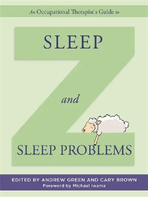 Buy An Occupational Therapist's Guide to Sleep and Sleep Problems (English, Andrew Green | Cary Brown | Michael Iwama) — BookShops.in