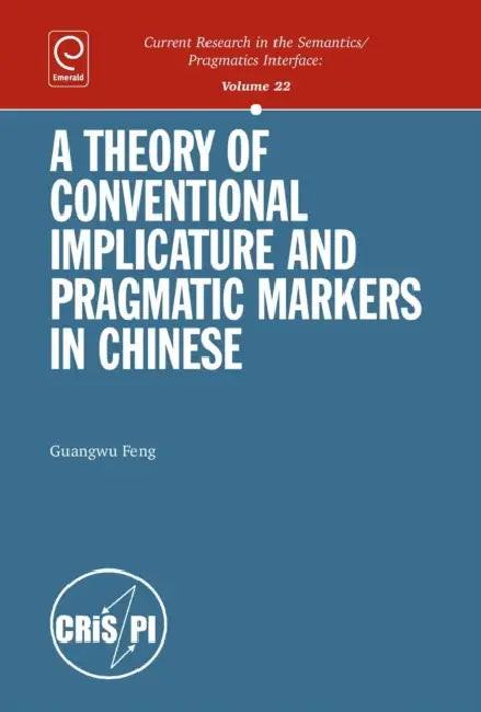 Buy A Theory of Conventional Implicature and Pragmatic Markers in Chinese (English, Guangwu Feng) — BookShops.in