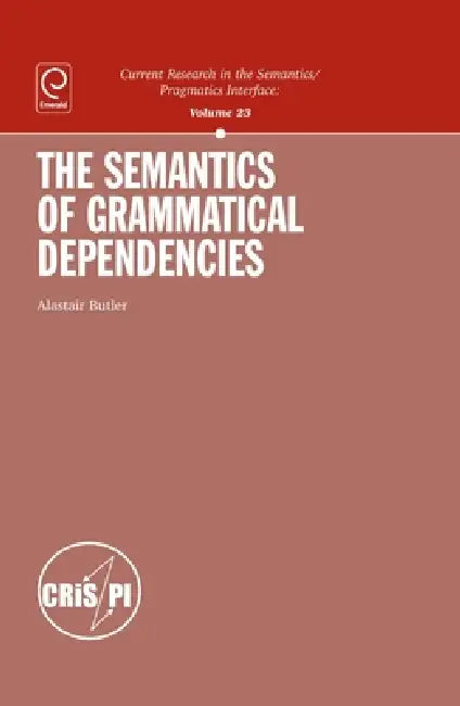 Buy The Semantics of Grammatical Dependencies (English, Alastair Butler) — BookShops.in