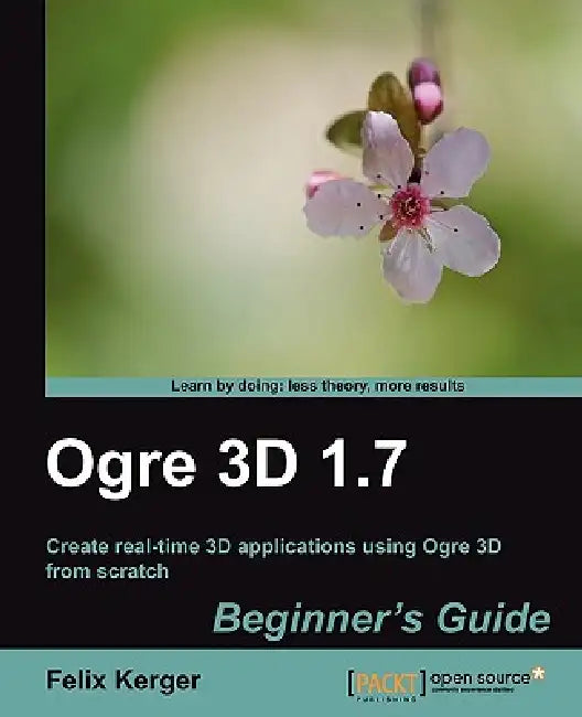 Buy Ogre 3D 1.7 Beginner's Guide (English, Felix Kerger | F. Kerger) — BookShops.in