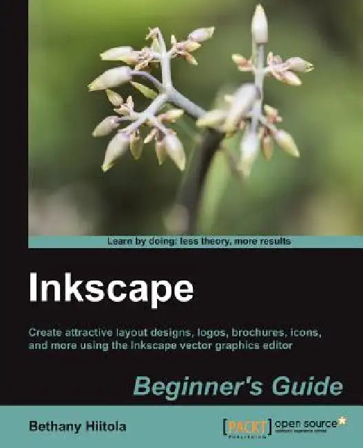 Buy Inkscape Beginner's Guide (English, Bethany Hiitola) — BookShops.in