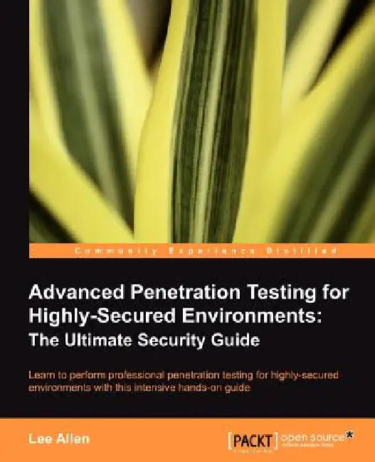 Buy Advanced Penetration Testing for Highly-Secured Environments (English, Lee Allen) β BookShops.in