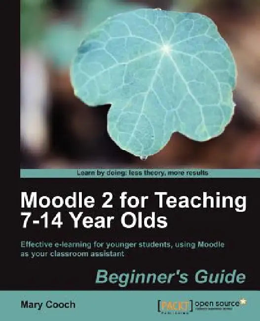 Buy Moodle 2 for Teaching 7-14 Year Olds Beginner's Guide (English, Mary Cooch) — BookShops.in
